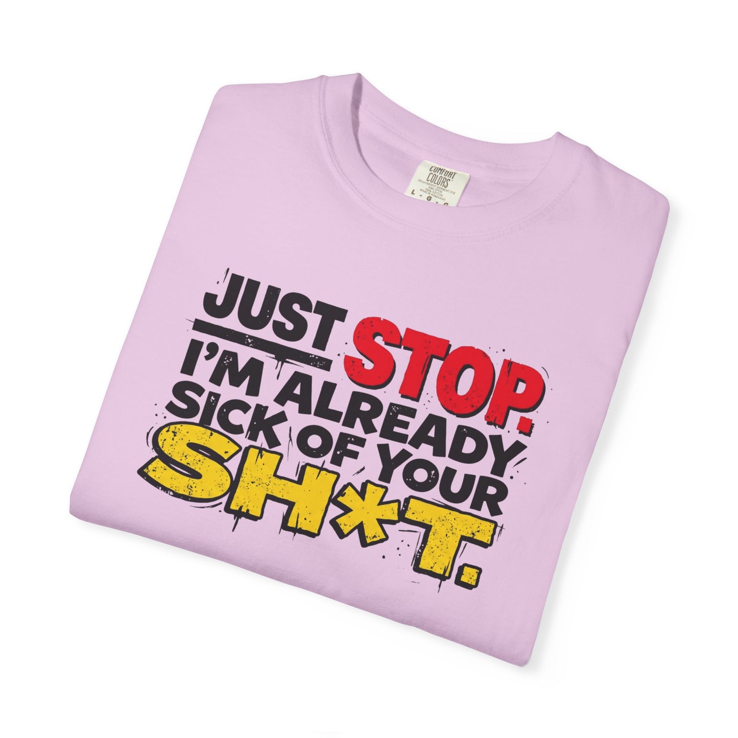 Just Stop Sarcastic Garment-Dyed Tee — Funny Gift for the Blunt Friend