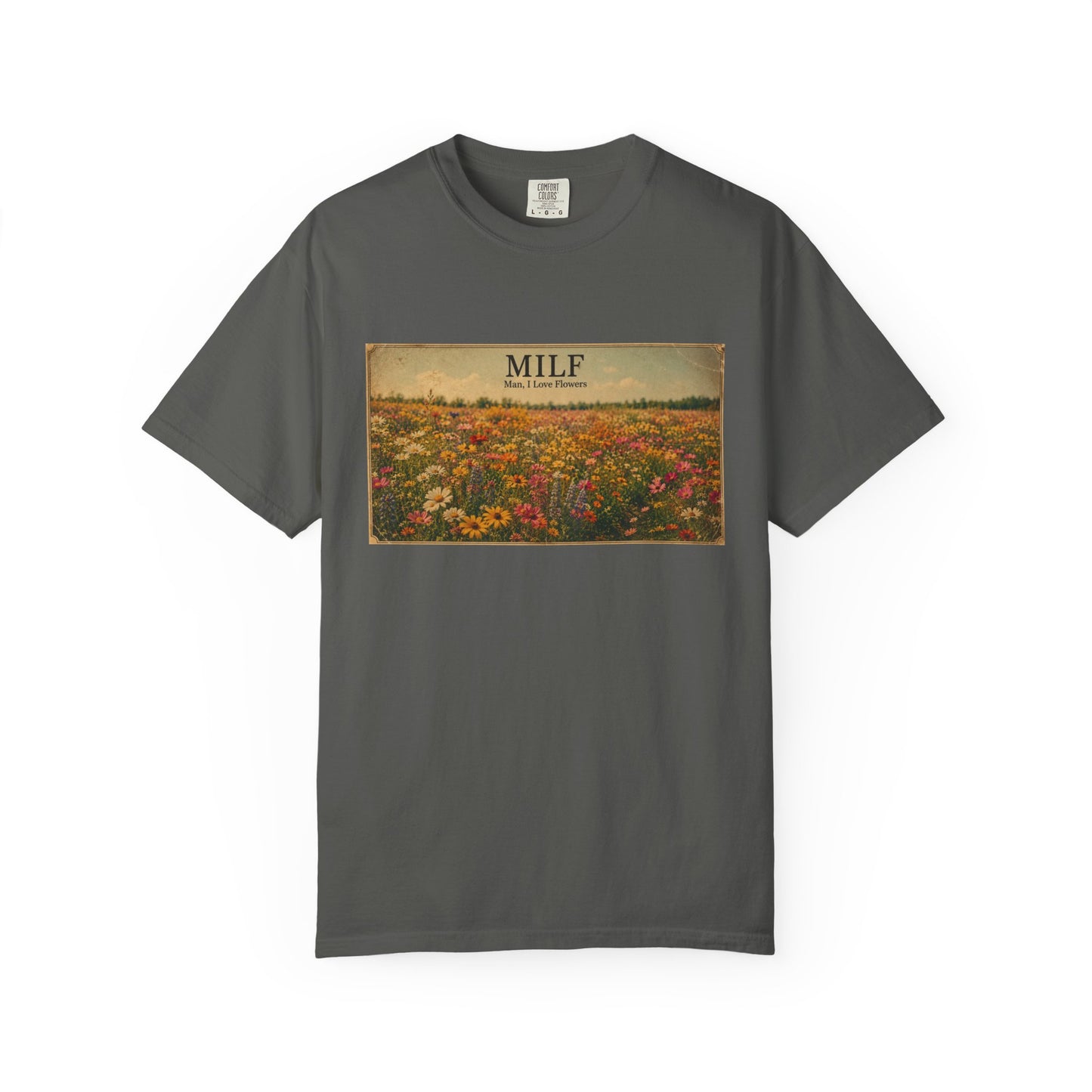 MILF Flowers Funny Adult Humor Garment-Dyed Tee — Gag Gift for Him or Her