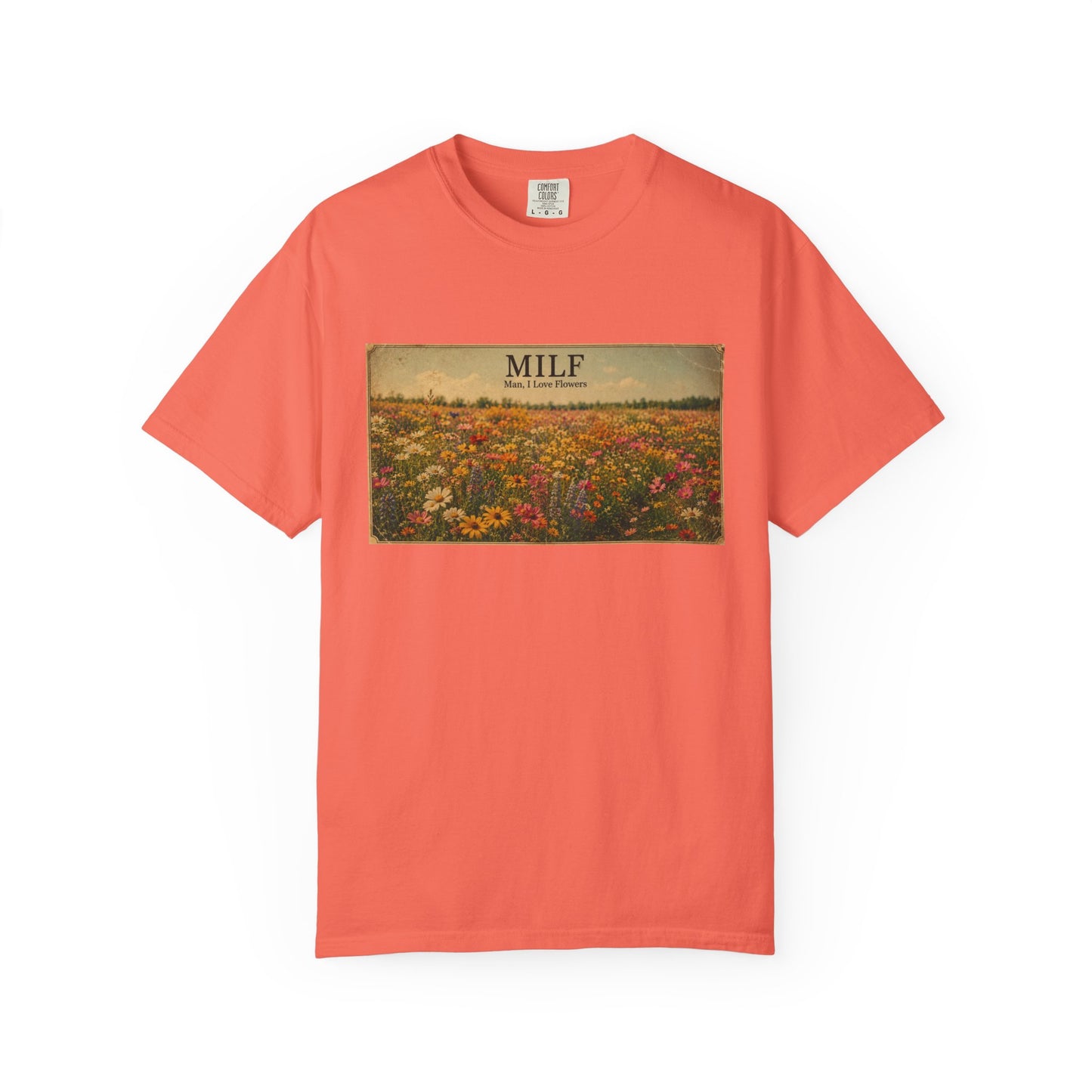 MILF Flowers Funny Adult Humor Garment-Dyed Tee — Gag Gift for Him or Her
