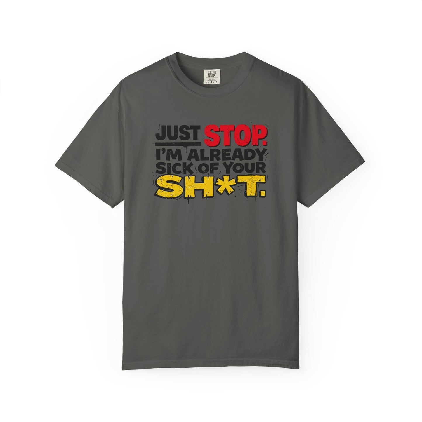 Just Stop Sarcastic Garment-Dyed Tee — Funny Gift for the Blunt Friend