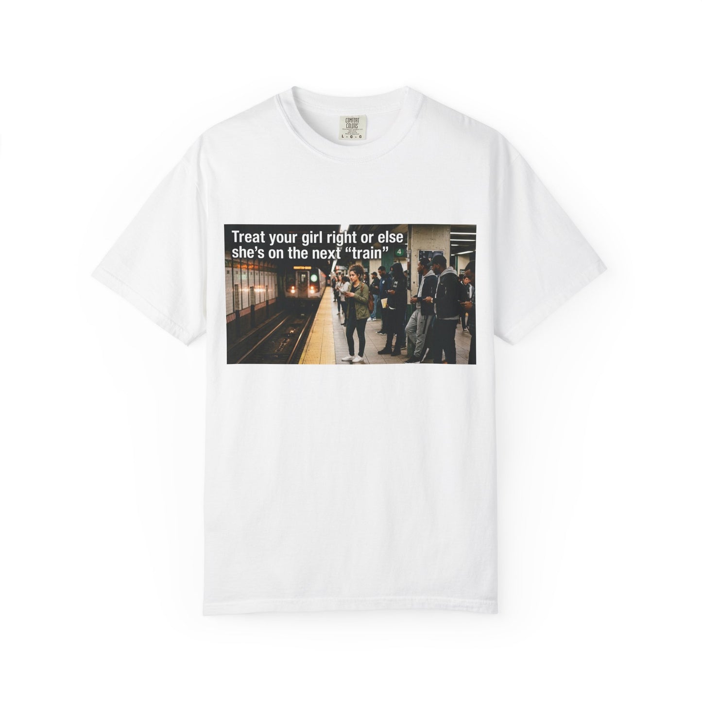 Treat your girl right or else Unisex Garment-Dyed T-shirt