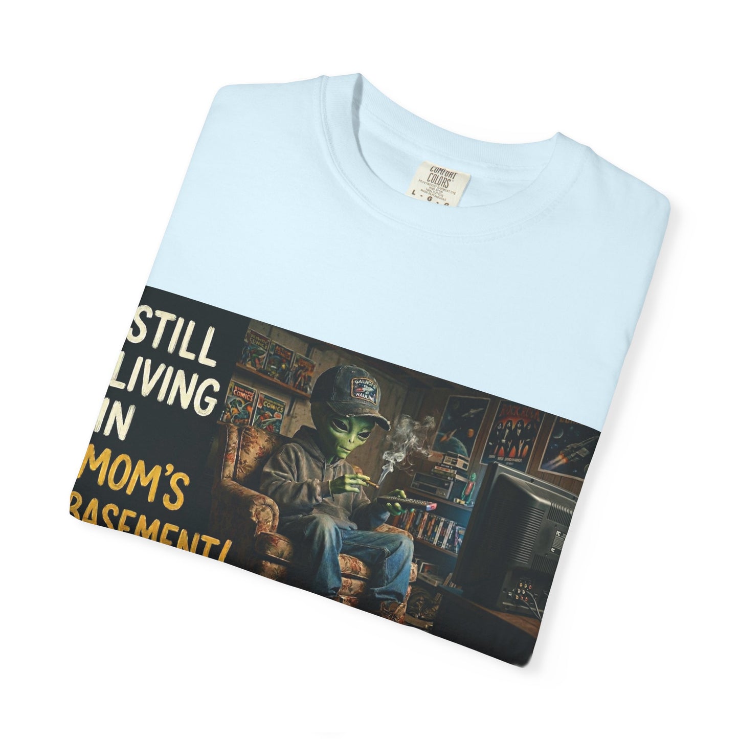 Still living in mom's basement Unisex Garment-Dyed T-shirt