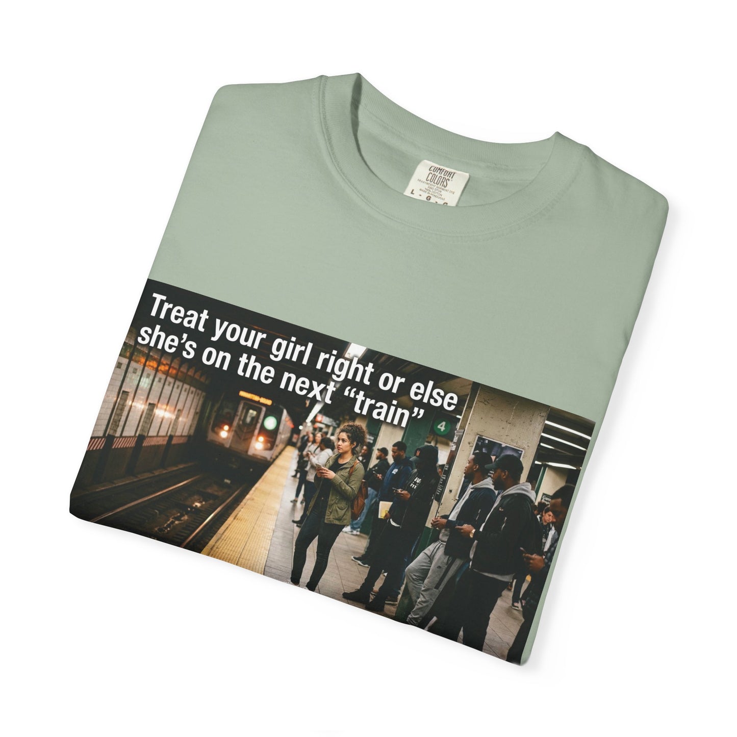 Treat your girl right or else Unisex Garment-Dyed T-shirt
