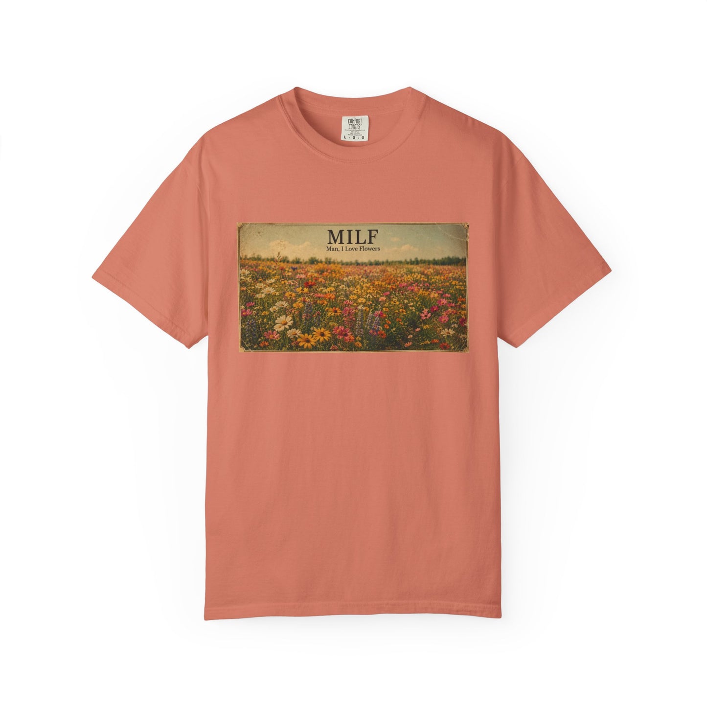MILF Flowers Funny Adult Humor Garment-Dyed Tee — Gag Gift for Him or Her