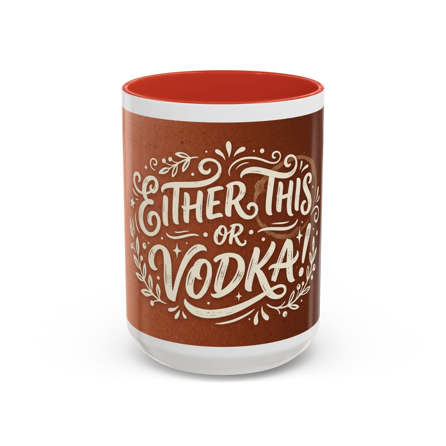 Either this or vodka Accent Coffee Mug (11, 15oz)