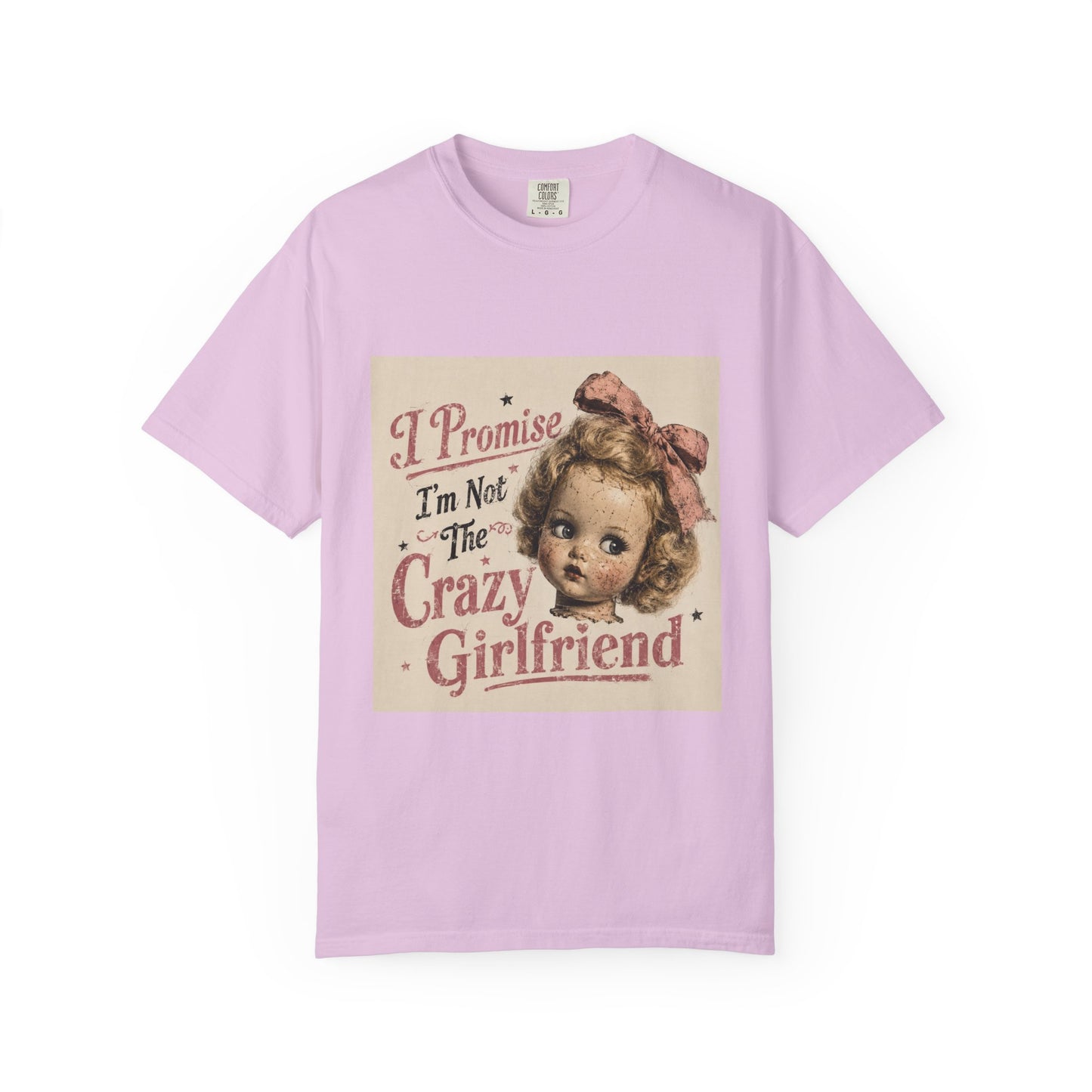 Crazy Girlfriend Funny Garment-Dyed T-Shirt — Funny Gift for Her