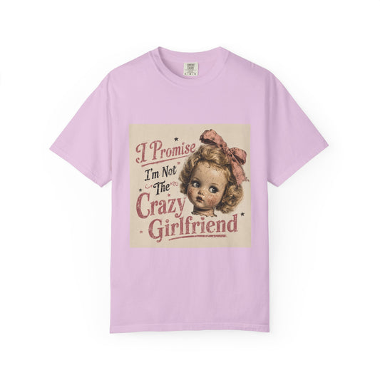 Crazy Girlfriend Funny Garment-Dyed T-Shirt — Funny Gift for Her