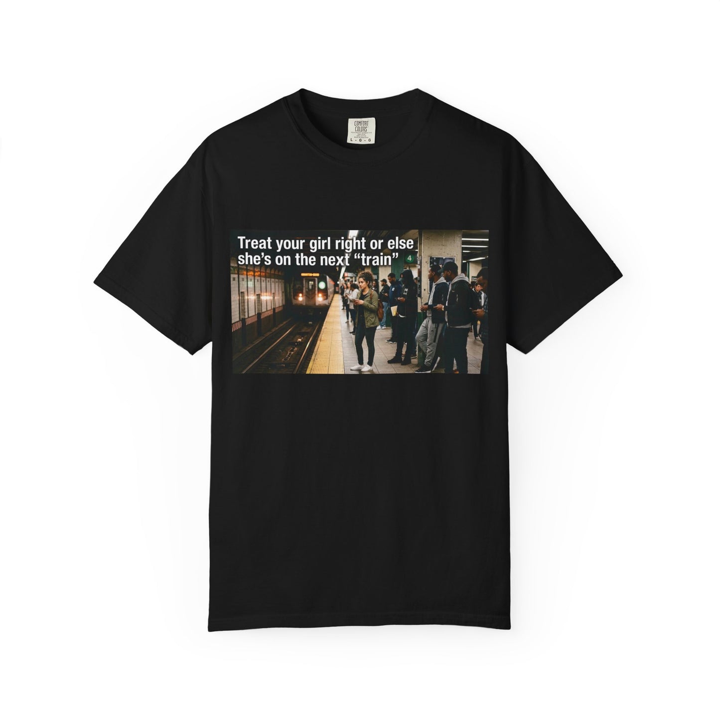 Treat your girl right or else Unisex Garment-Dyed T-shirt