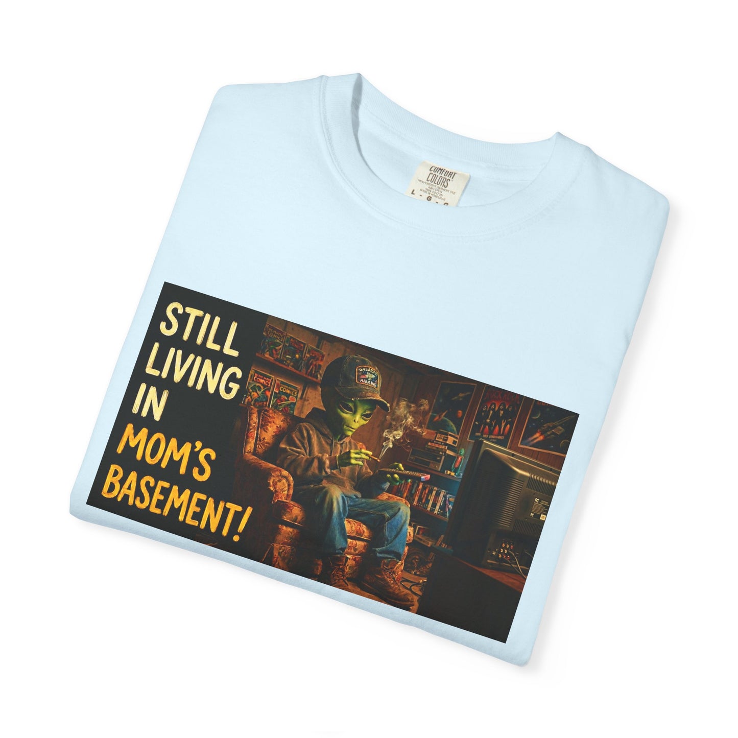 Still Living in Mom's Basement Funny Garment-Dyed Tee — Gag Gift for Him or Her