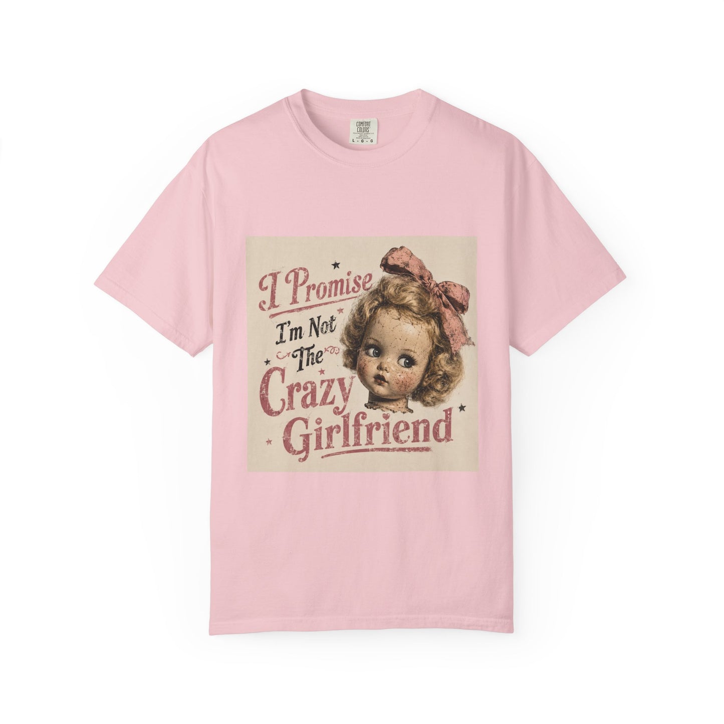 Crazy Girlfriend Funny Garment-Dyed T-Shirt — Funny Gift for Her
