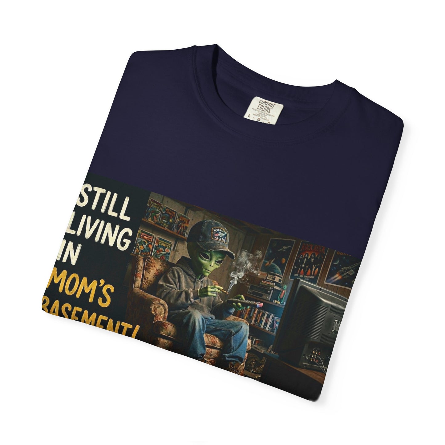 Still living in mom's basement Unisex Garment-Dyed T-shirt