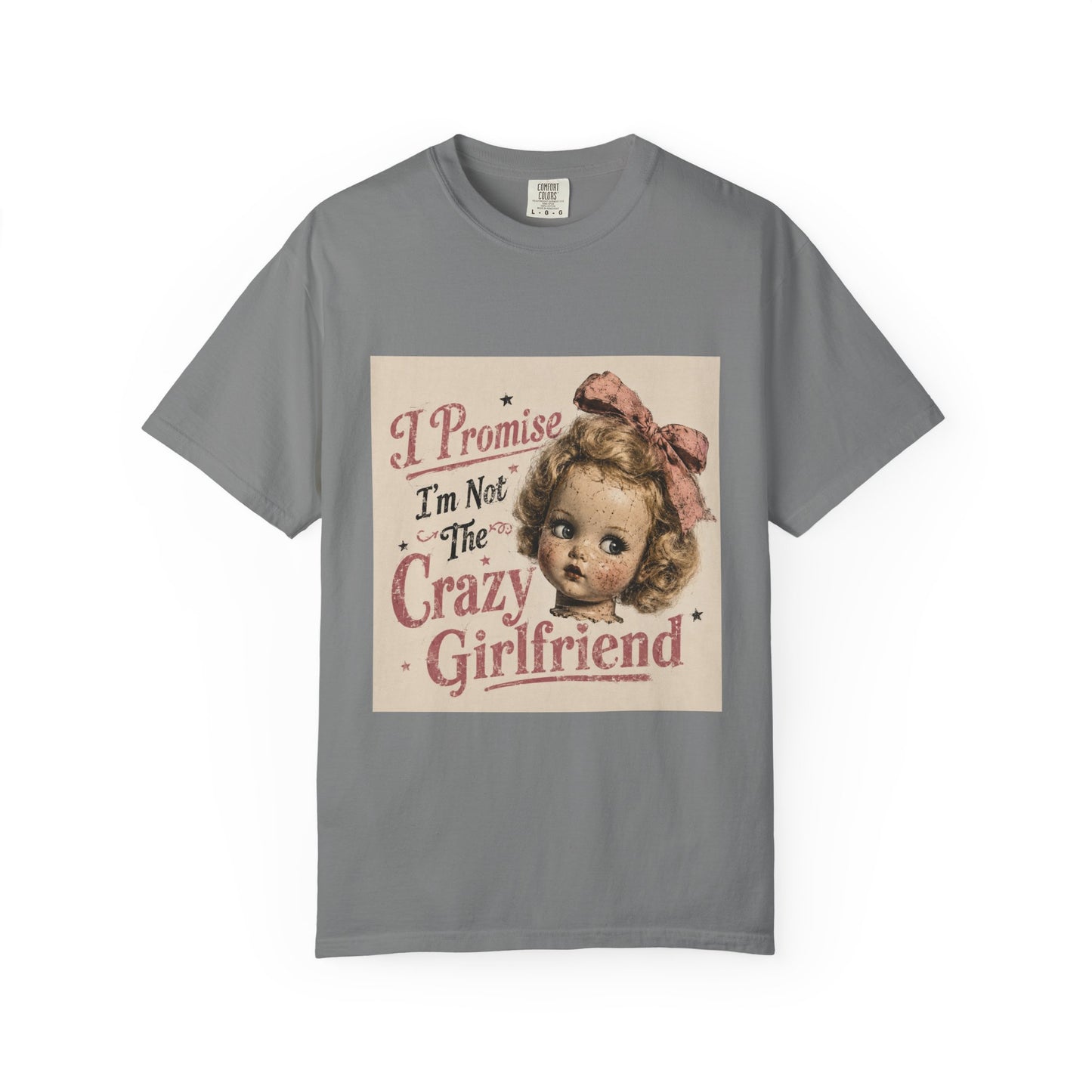 Crazy Girlfriend Funny Garment-Dyed T-Shirt — Funny Gift for Her