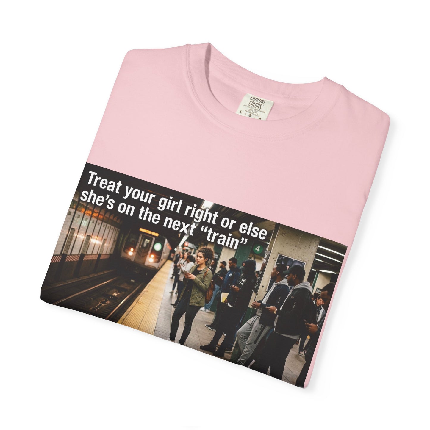 Treat your girl right or else Unisex Garment-Dyed T-shirt