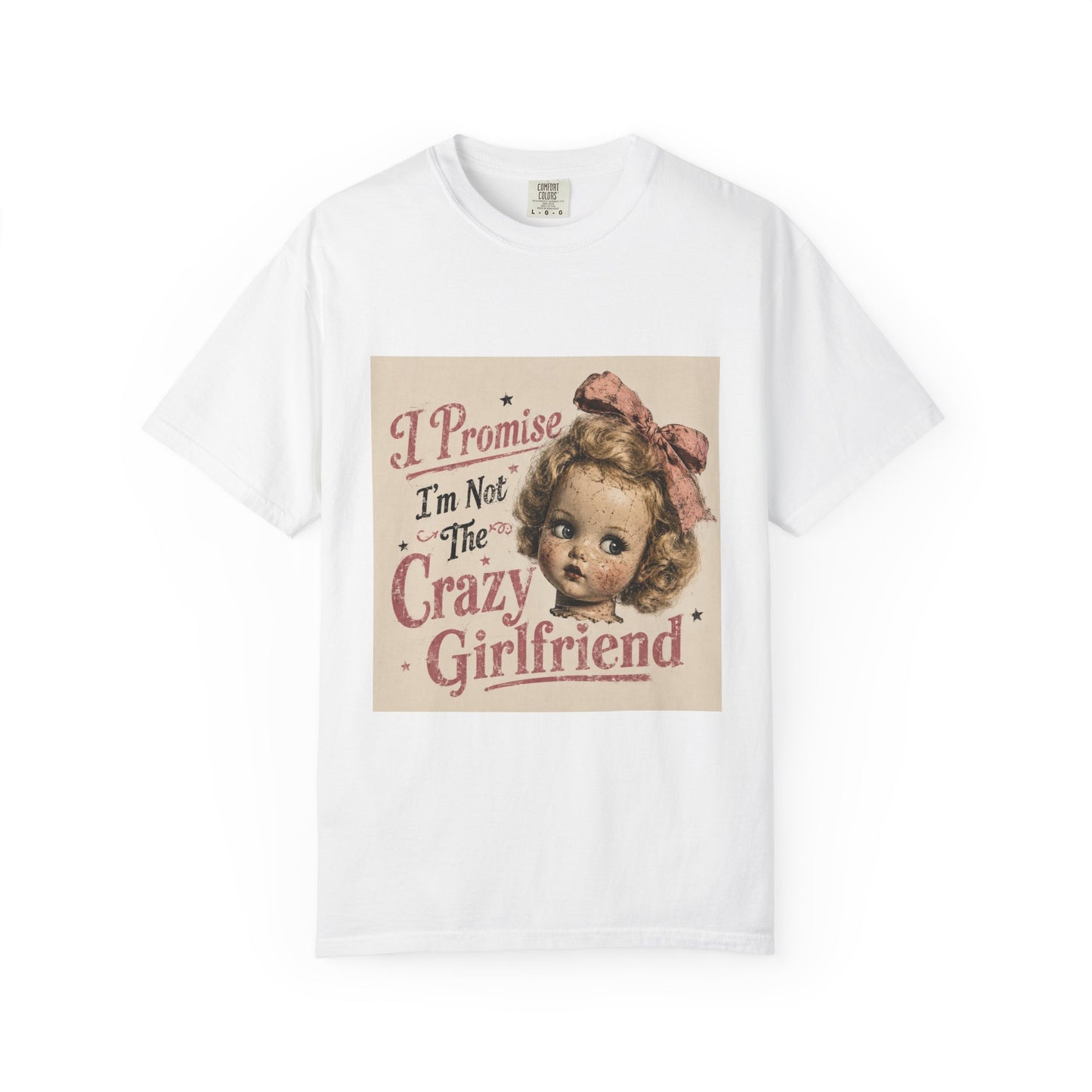 Crazy Girlfriend Funny Garment-Dyed T-Shirt — Funny Gift for Her