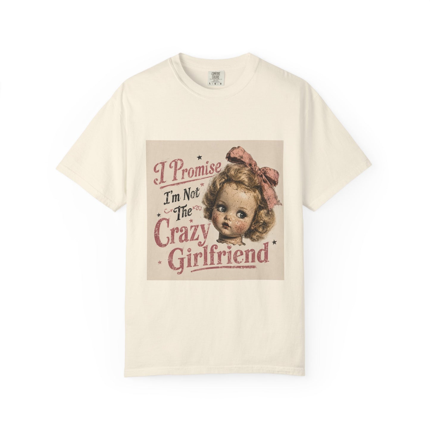 Crazy Girlfriend Funny Garment-Dyed T-Shirt — Funny Gift for Her