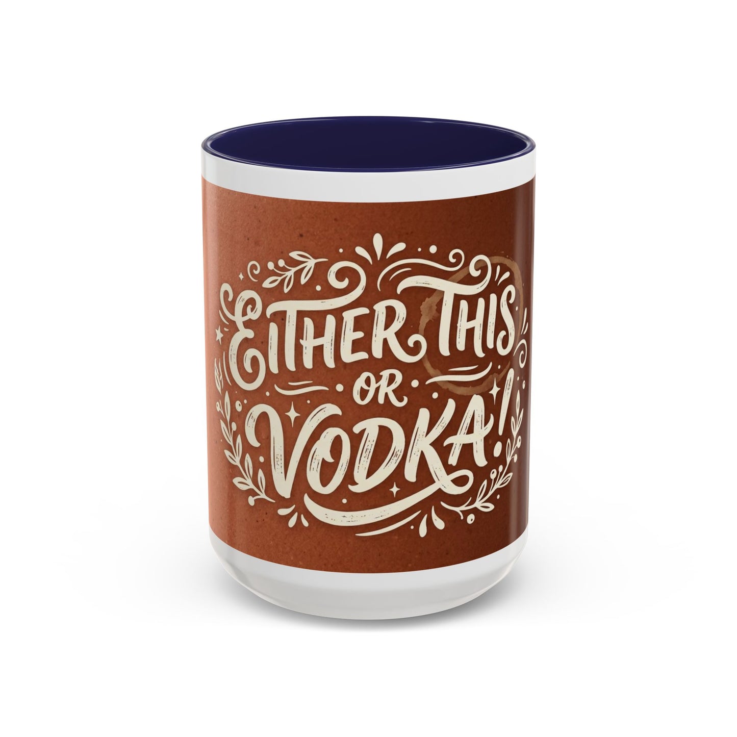 Either this or vodka Accent Coffee Mug (11, 15oz)