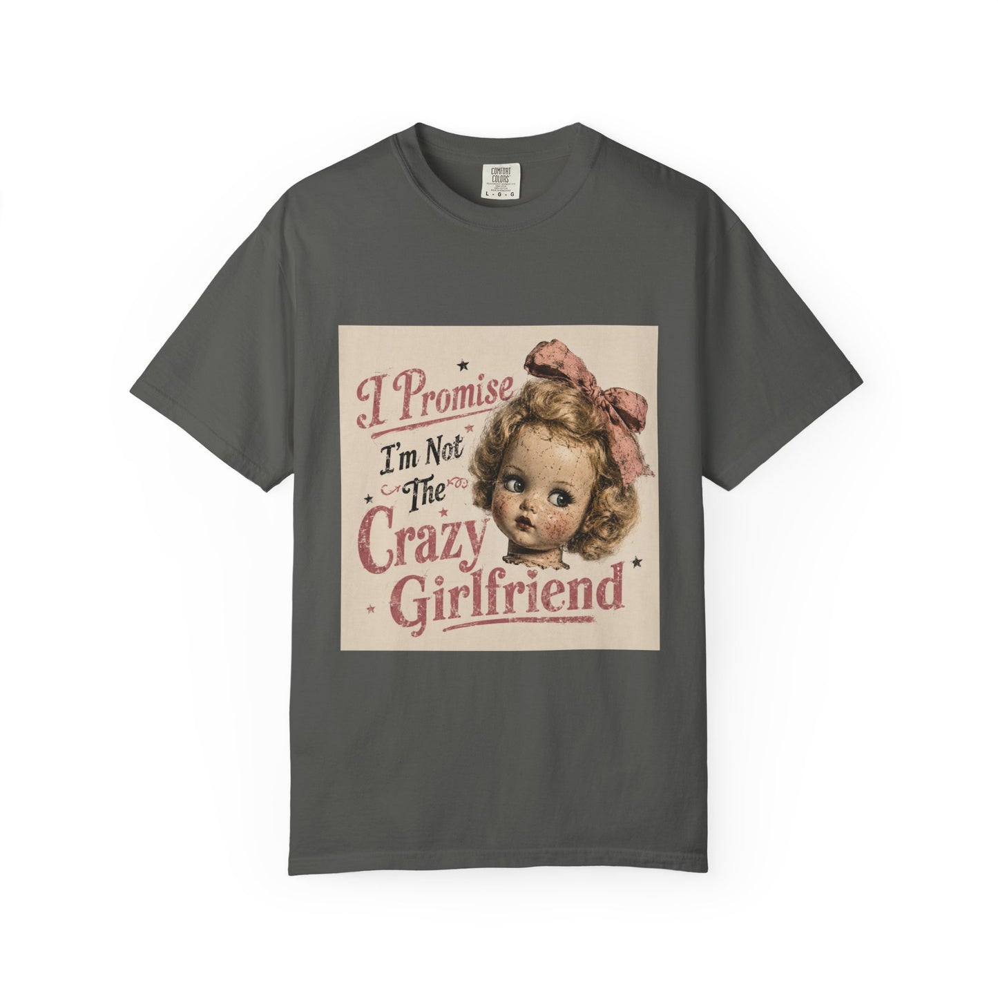 Crazy Girlfriend Funny Garment-Dyed T-Shirt — Funny Gift for Her