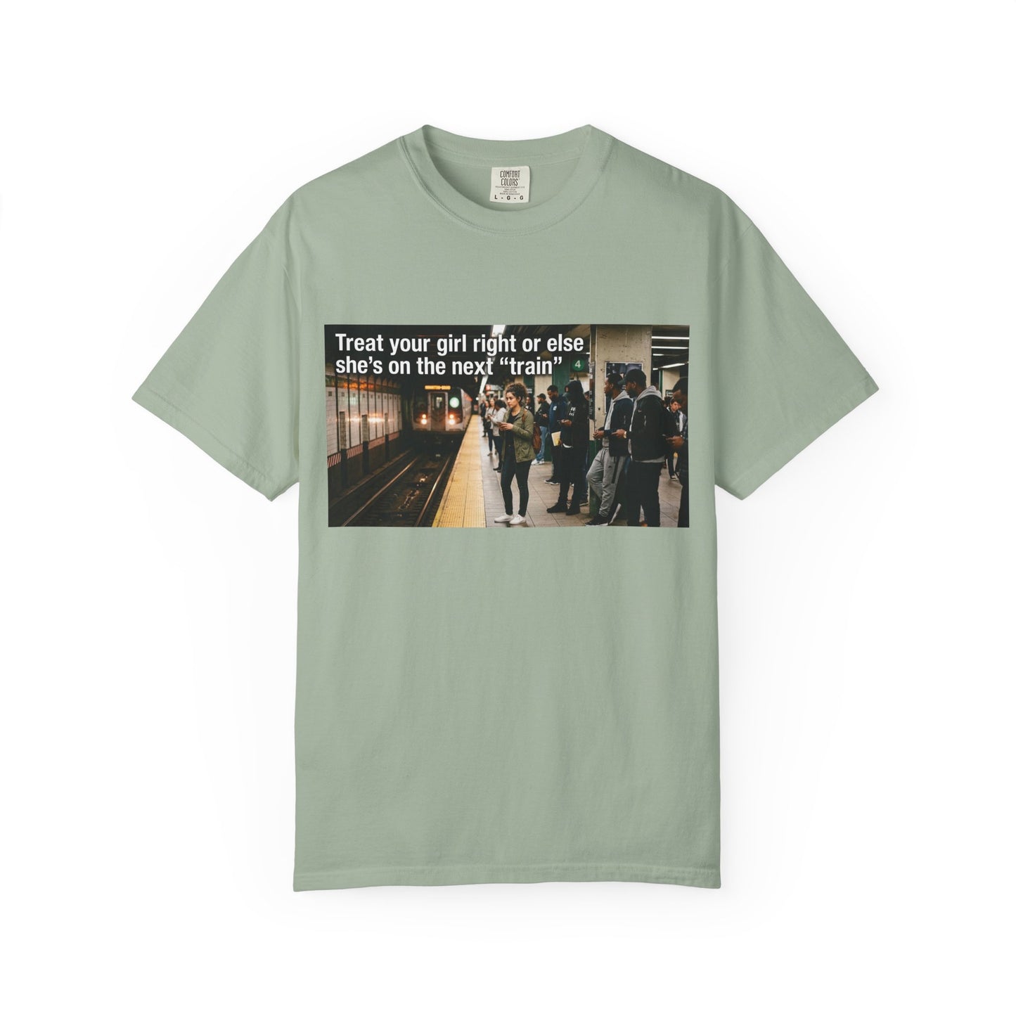 Treat your girl right or else Unisex Garment-Dyed T-shirt
