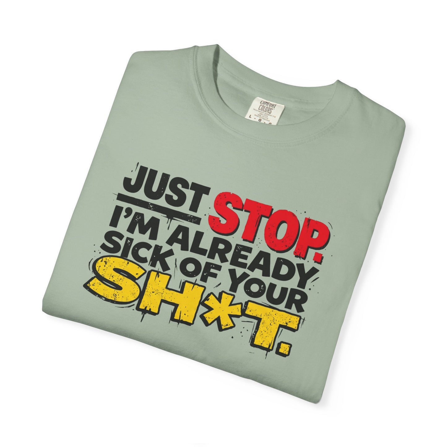Just Stop Sarcastic Garment-Dyed Tee — Funny Gift for the Blunt Friend